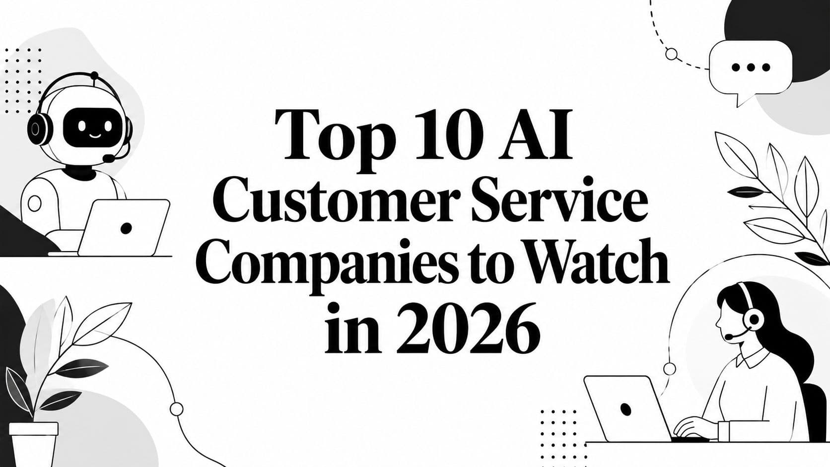 Top 10 AI Customer Service Companies to Watch in 2026