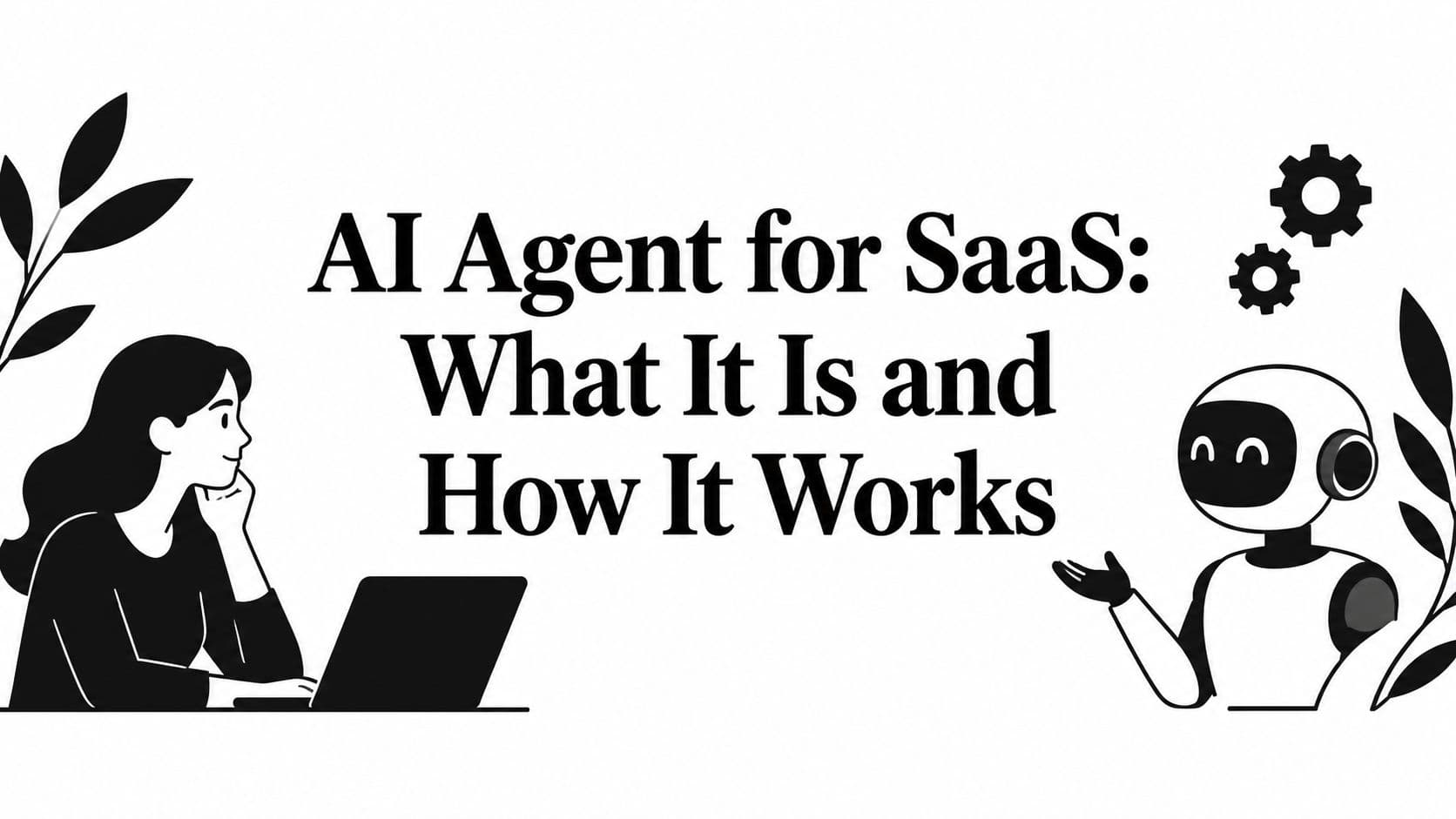 AI Agent for SaaS: What It Is and How It Works