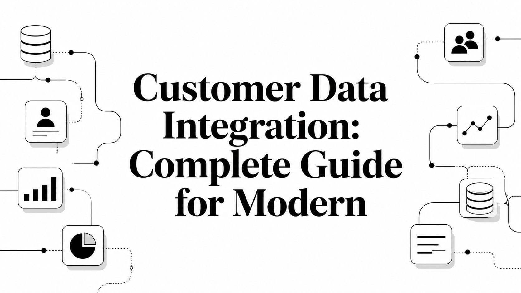 Customer Data Integration: Complete Guide for Modern