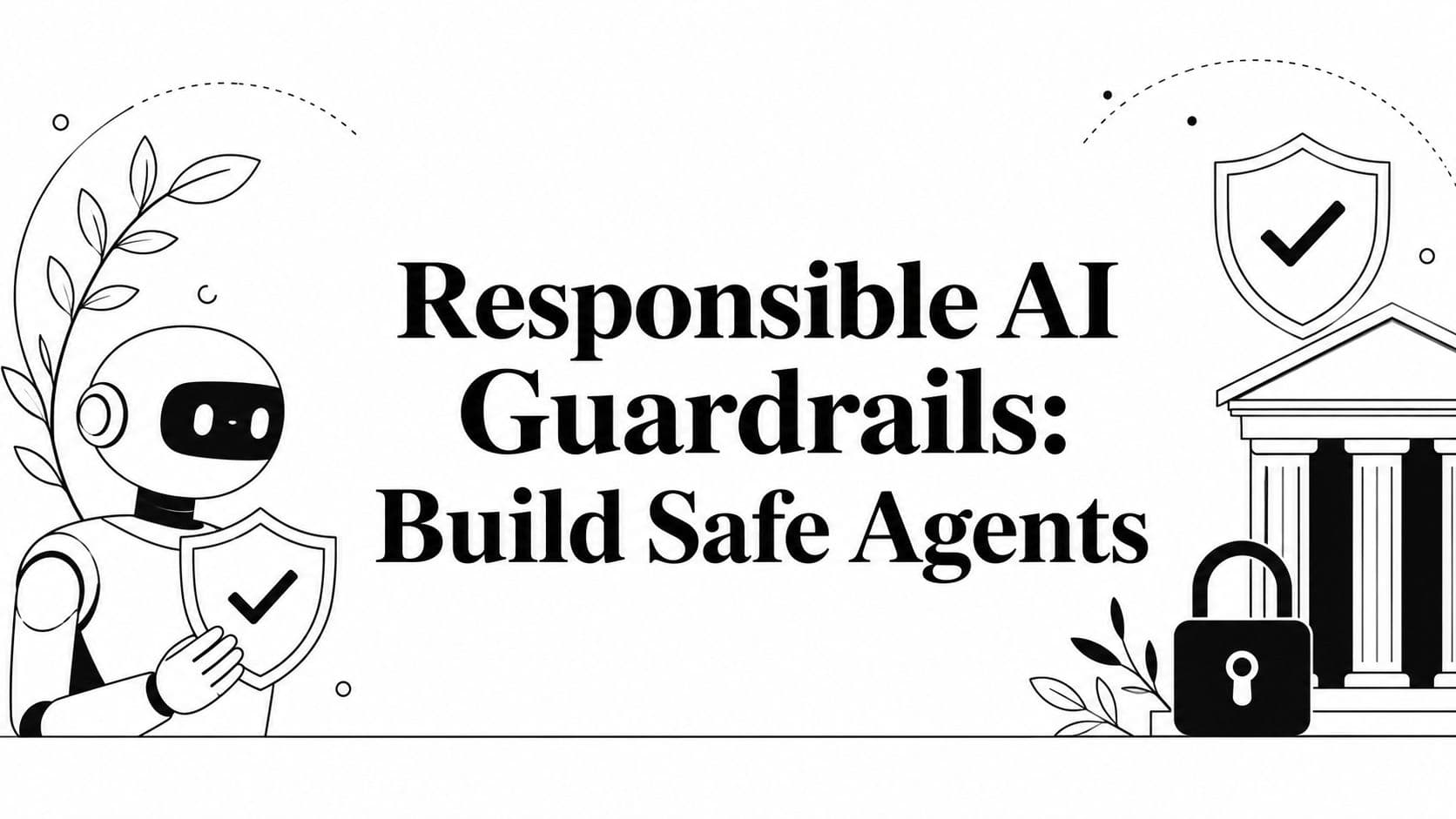 Responsible AI Guardrails: Build Safe Agents