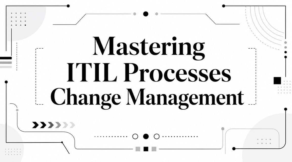 Mastering ITIL Processes Change Management