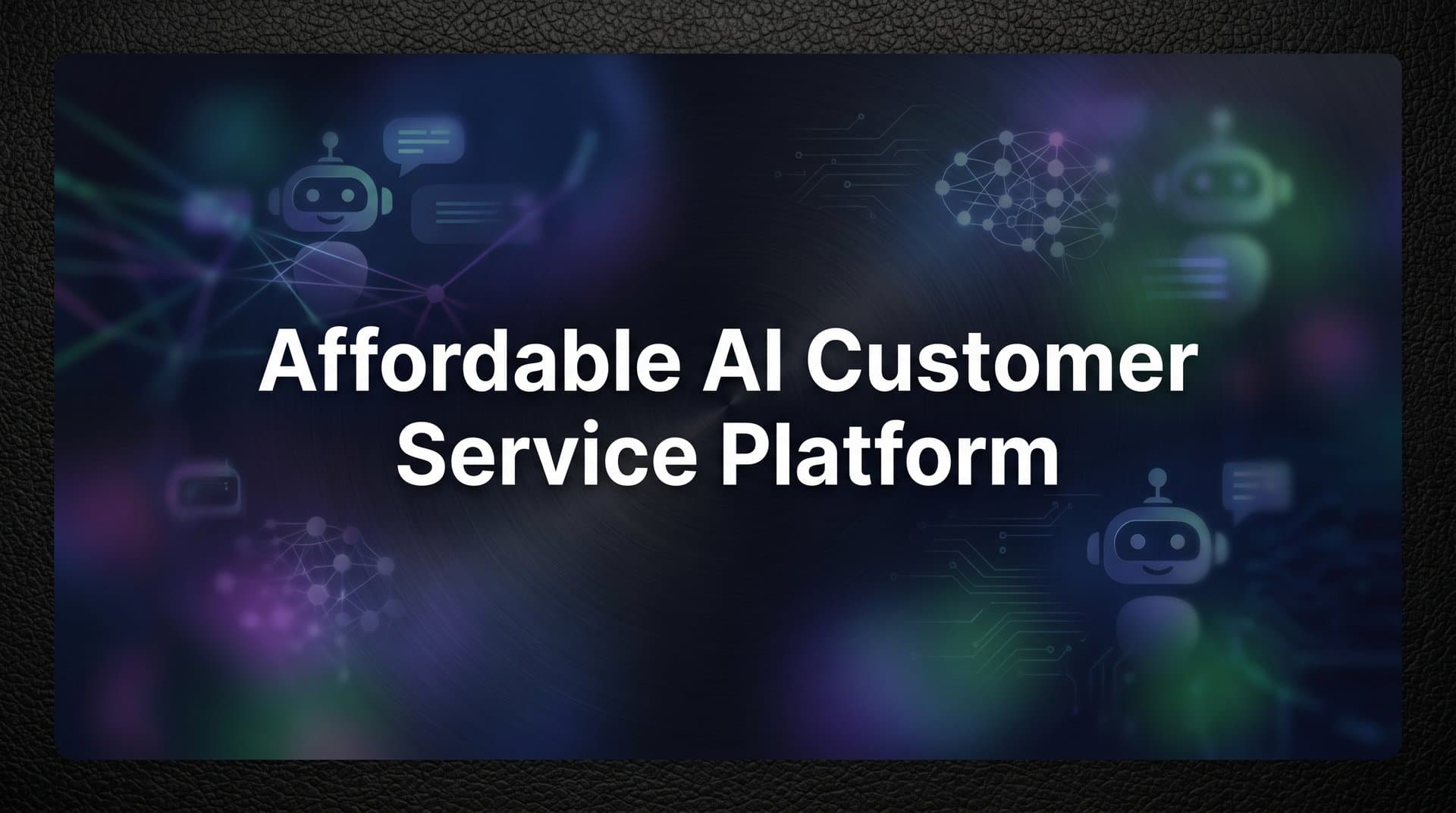 9 Best Affordable AI Customer Service Platforms in 2026