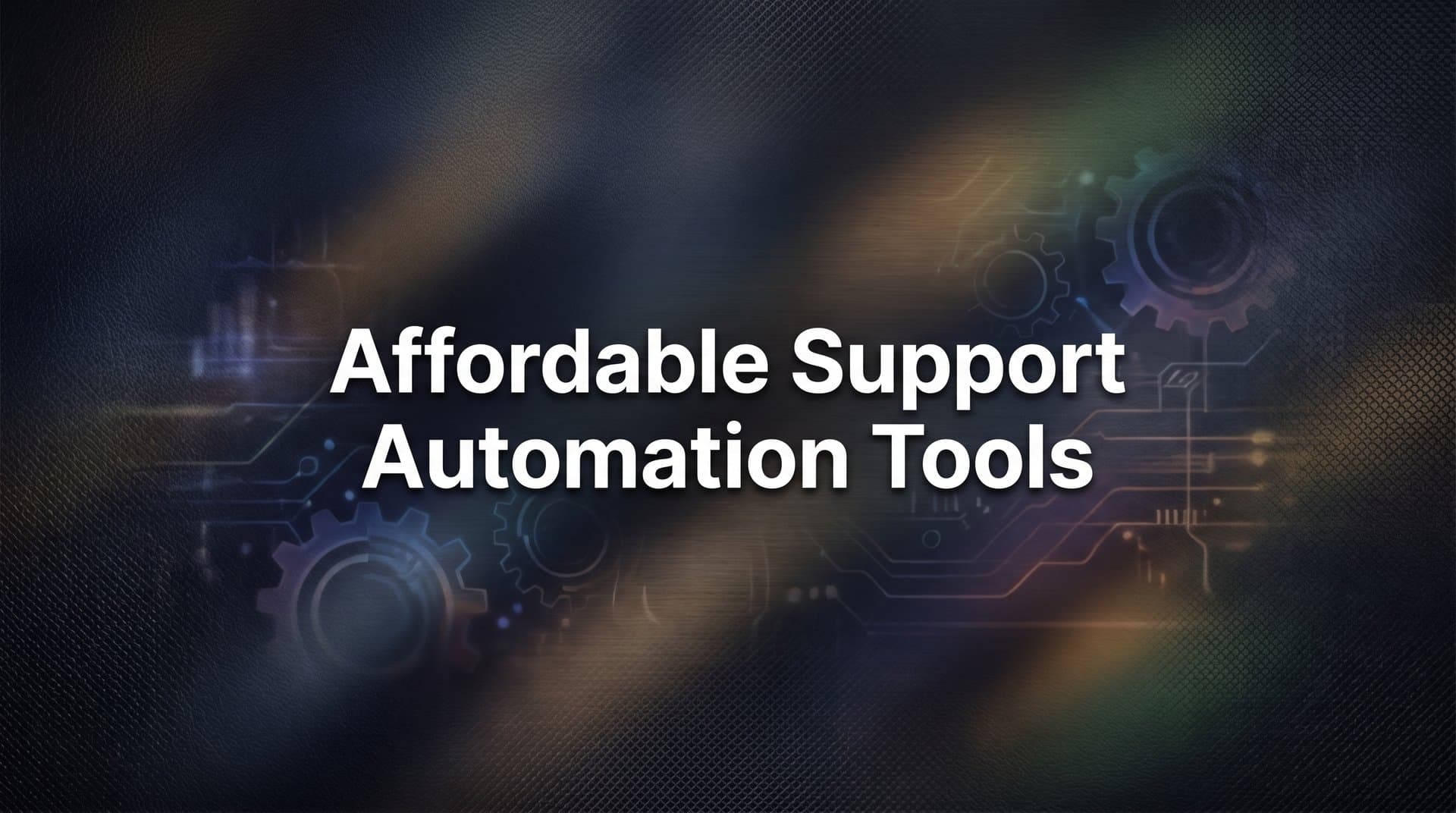 9 Best Affordable Support Automation Tools in 2026