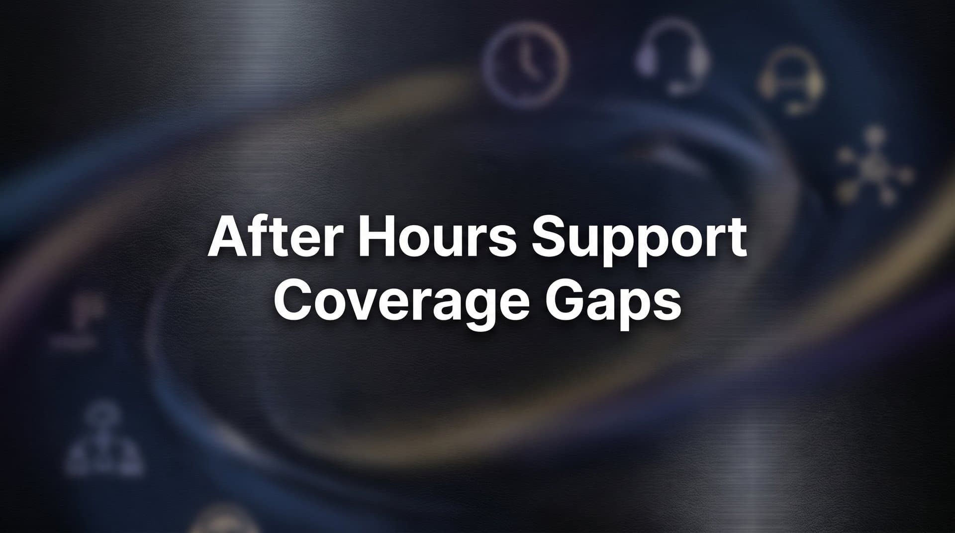 After Hours Support Coverage Gaps: What They Cost You and How to Close Them