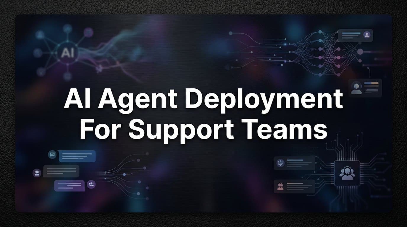 AI Agent Deployment for Support Teams: A Step-by-Step Guide