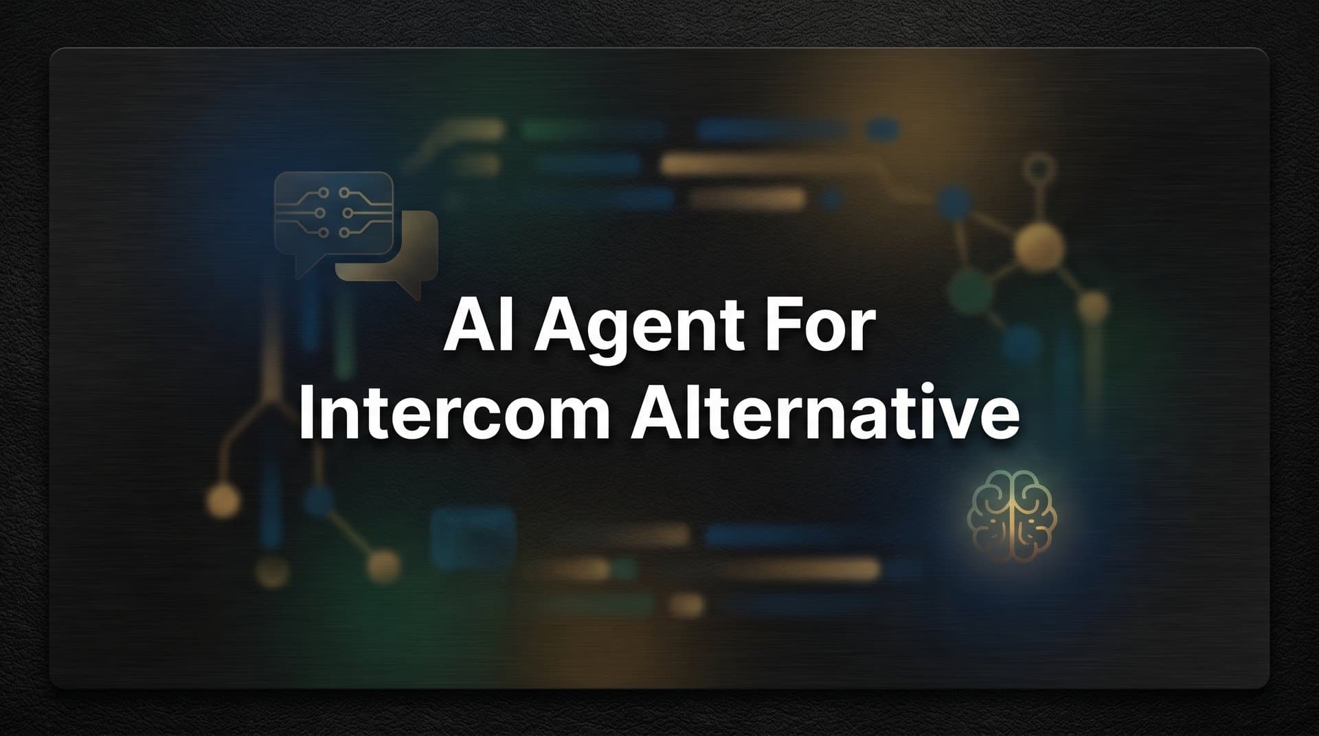 7 Proven Strategies to Find the Right AI Agent as an Intercom Alternative