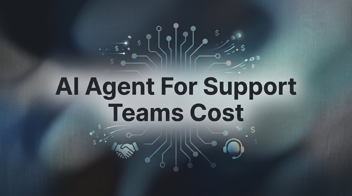 AI Agent for Support Teams Cost: What You'll Actually Pay (and Save)