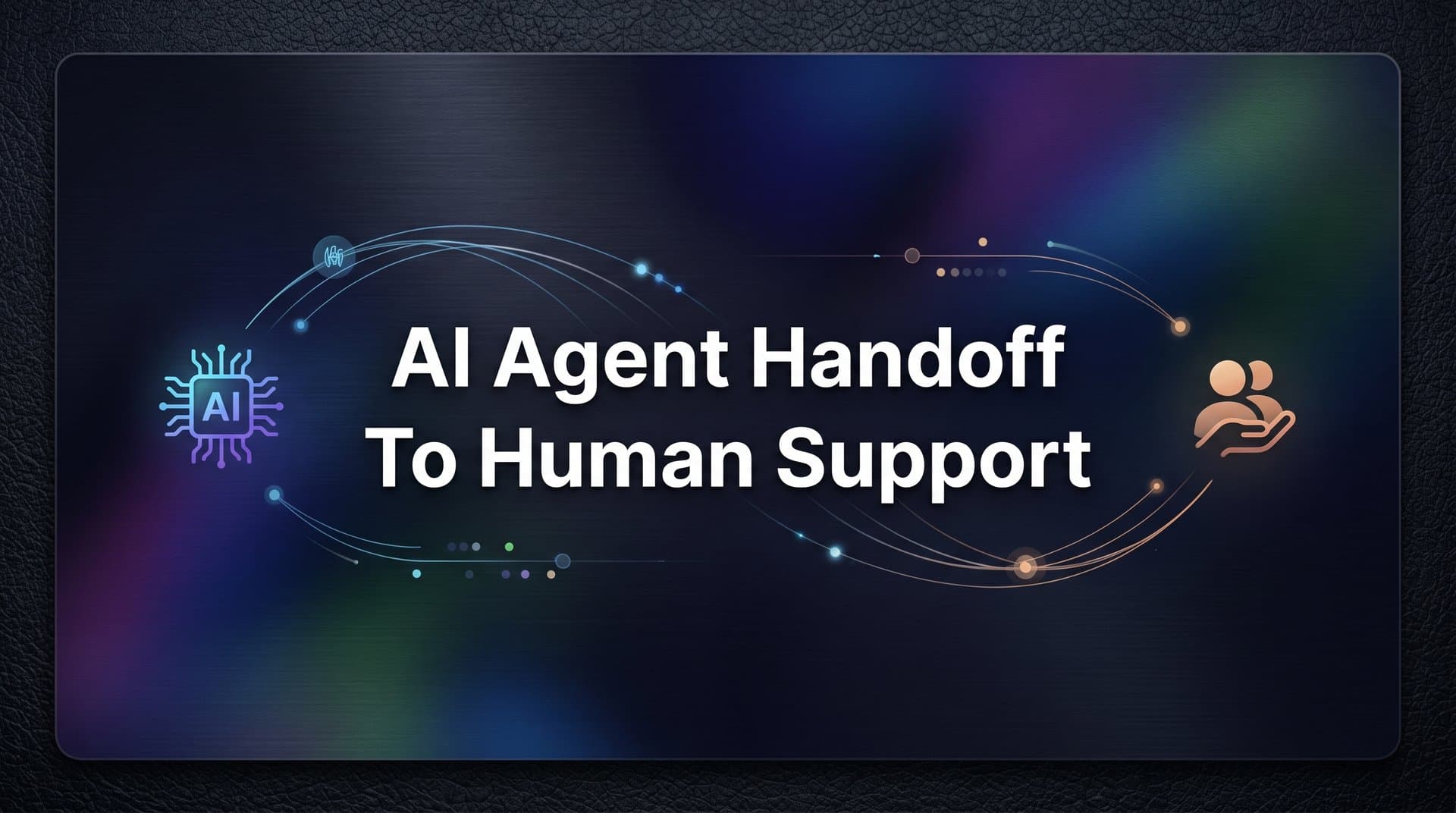 AI Agent Handoff to Human Support: How It Works and Why It Matters