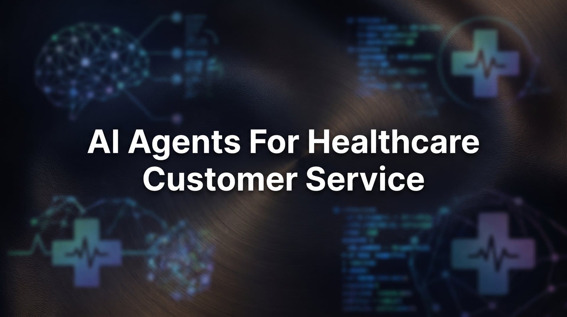 AI Agents for Healthcare Customer Service: How Intelligent Automation Is Transforming Patient Support