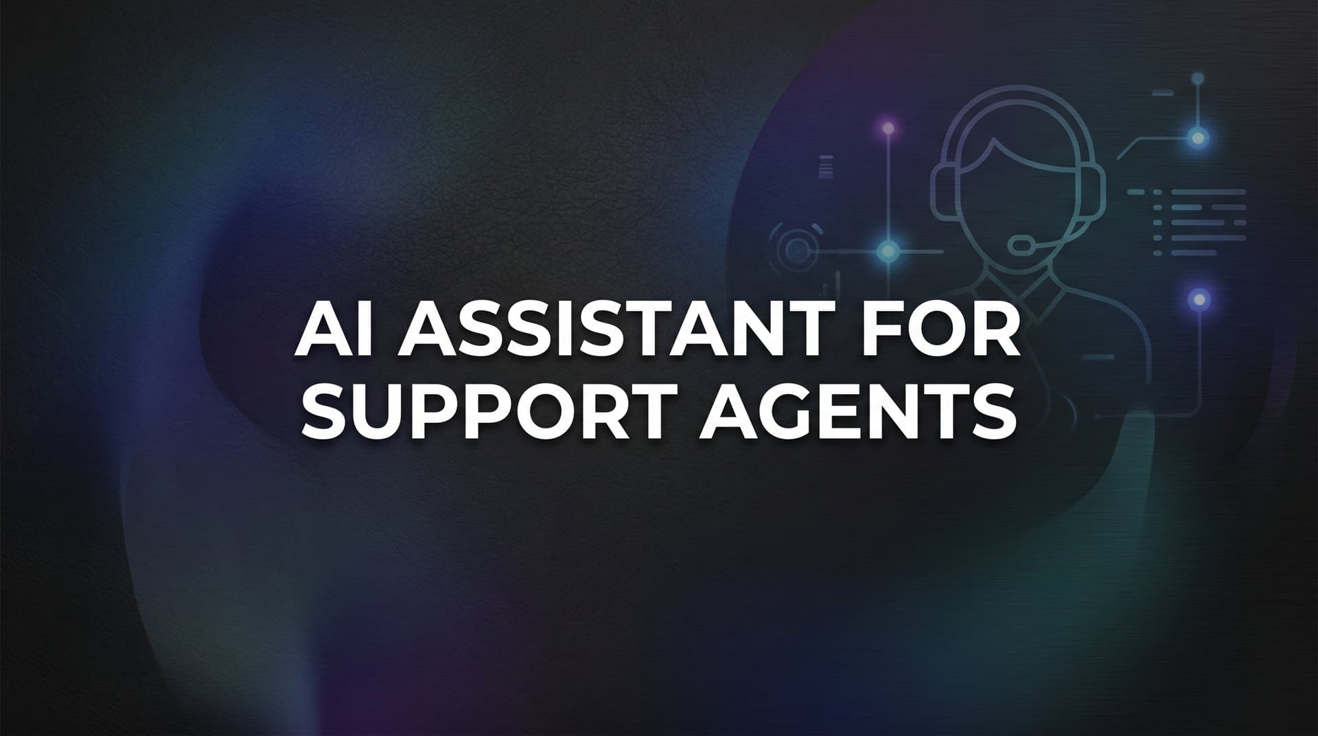 AI Assistant for Support Agents: How It Works and Why It Matters