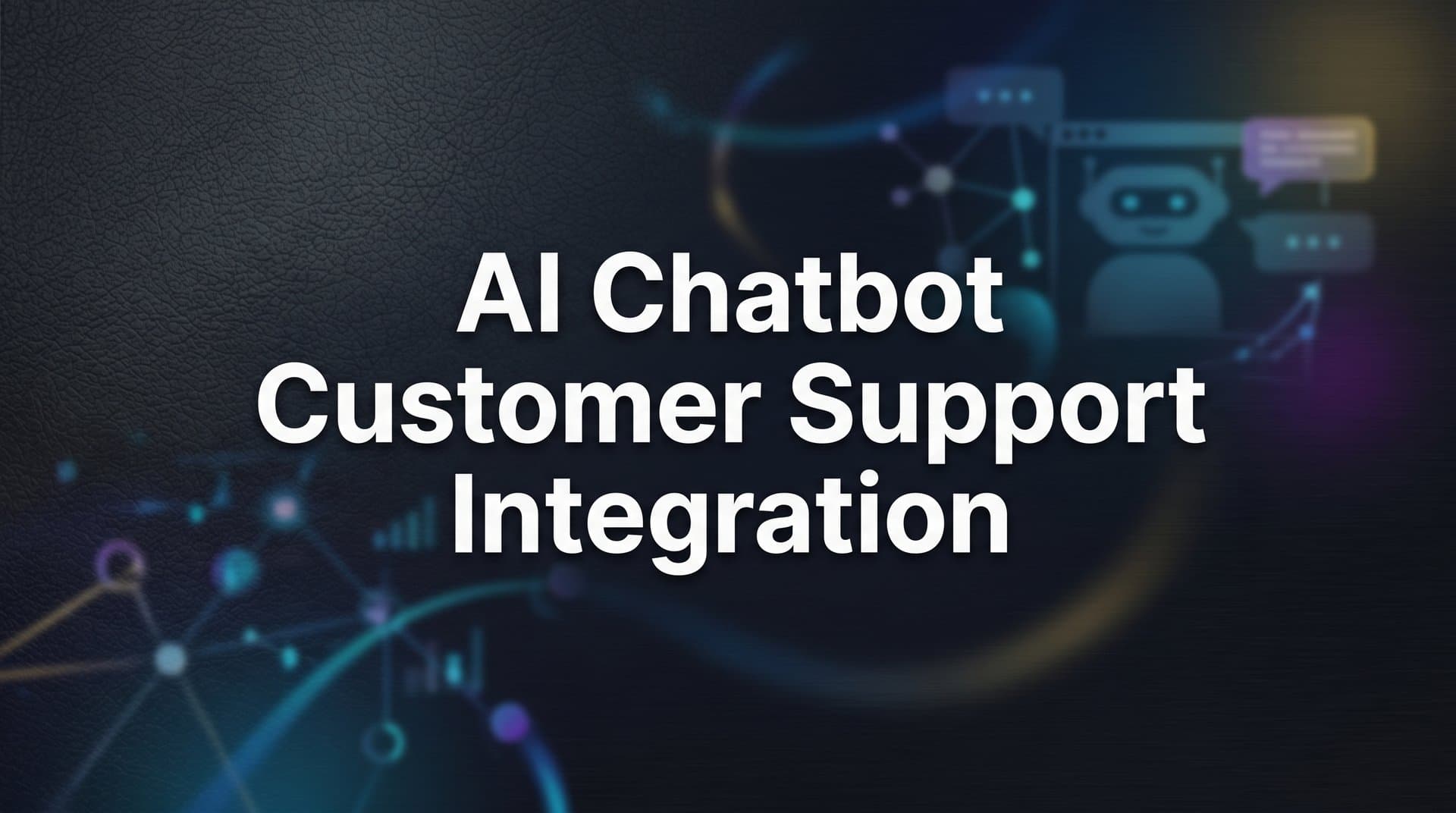 AI Chatbot Customer Support Integration: A Step-by-Step Guide for B2B Teams