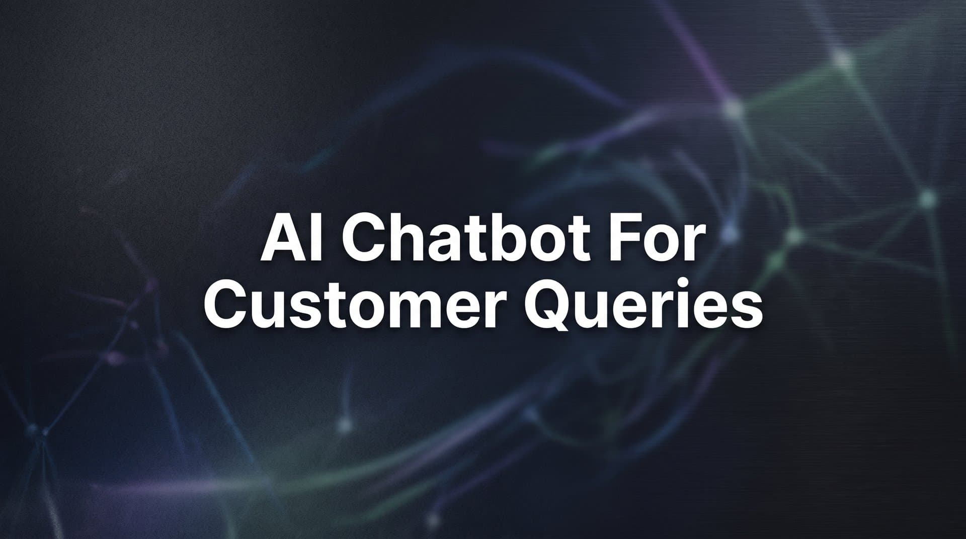 AI Chatbot for Customer Queries: How It Works and Why It Matters for Your Support Team