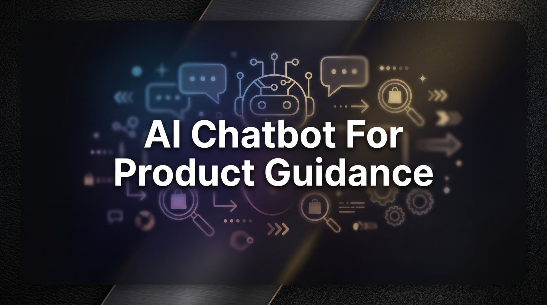 7 Proven Strategies to Use an AI Chatbot for Product Guidance