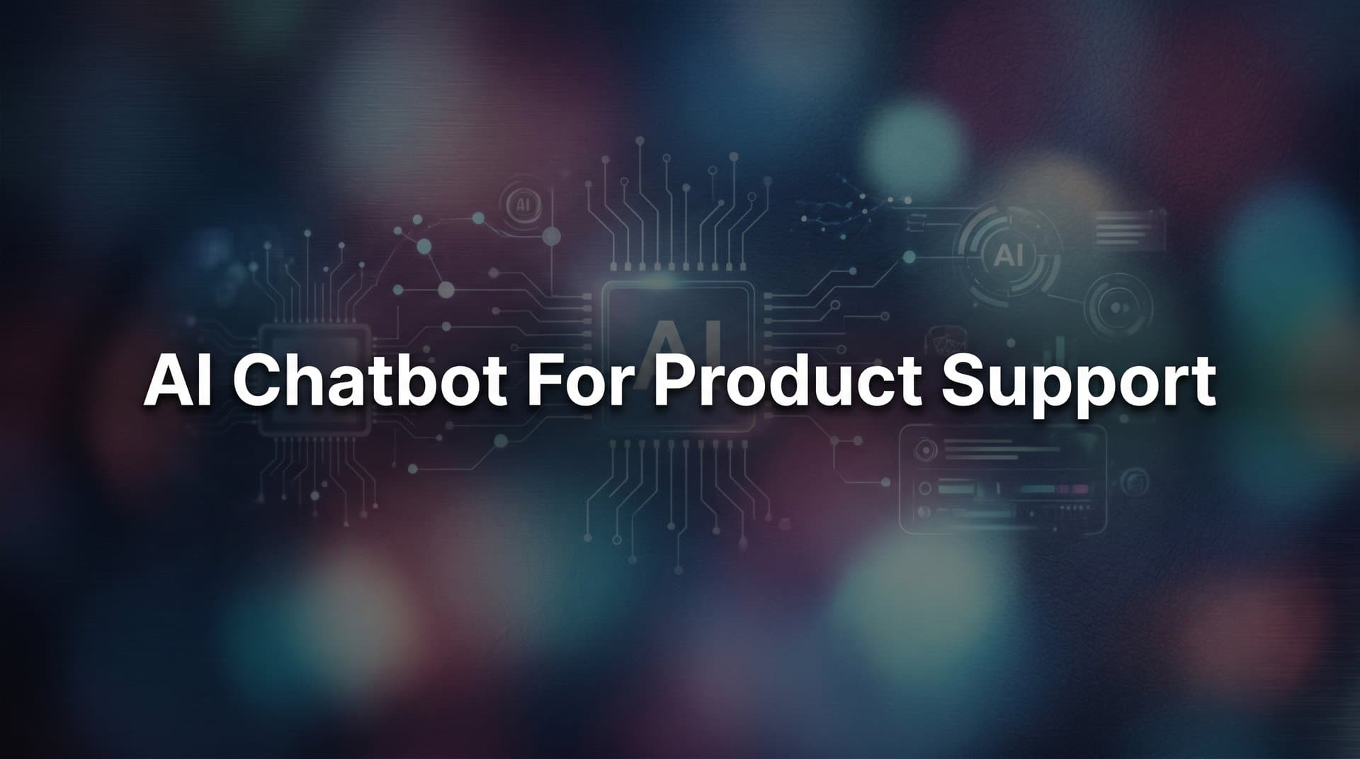 AI Chatbot for Product Support: How It Works and Why It Matters
