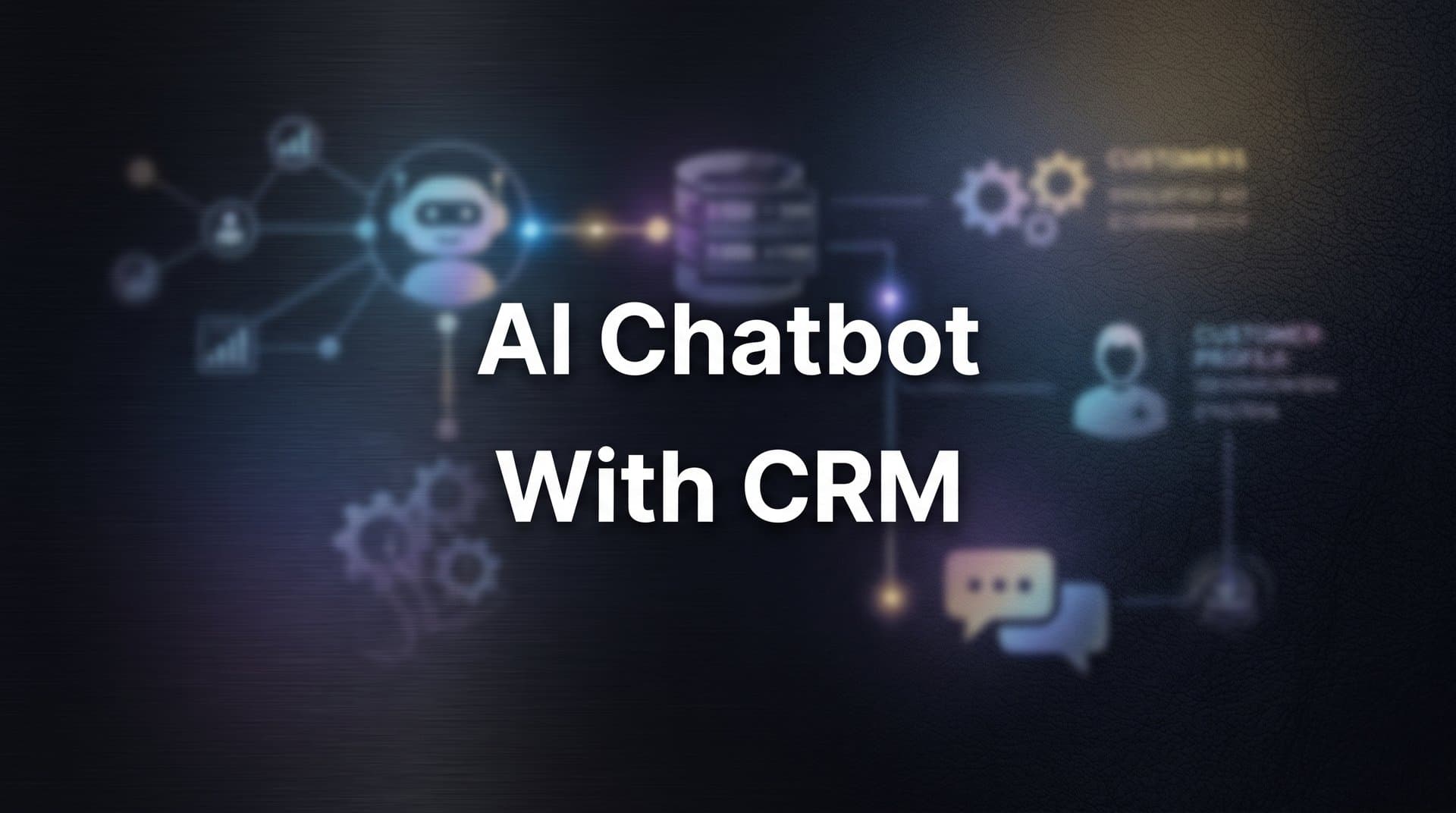 How to Integrate an AI Chatbot with Your CRM: A Step-by-Step Guide