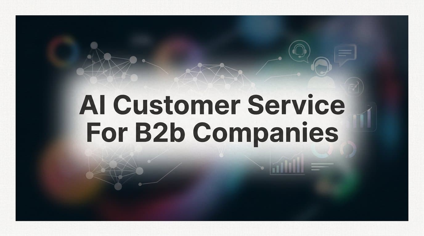 9 Best AI Customer Service Tools for B2B Companies in 2026