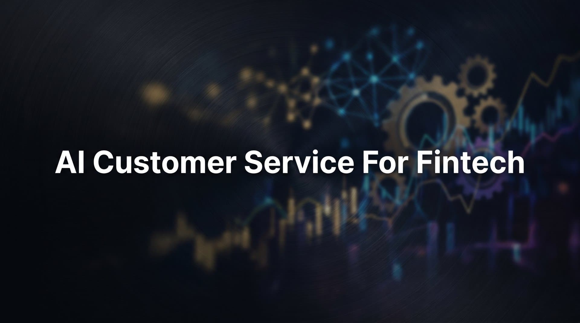 AI Customer Service for Fintech: How Intelligent Support Is Reshaping Financial Technology