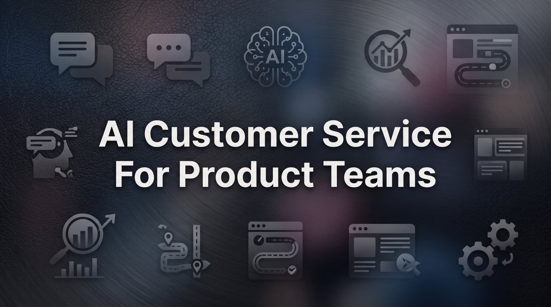 AI Customer Service for Product Teams: How It Works and Why It Changes Everything