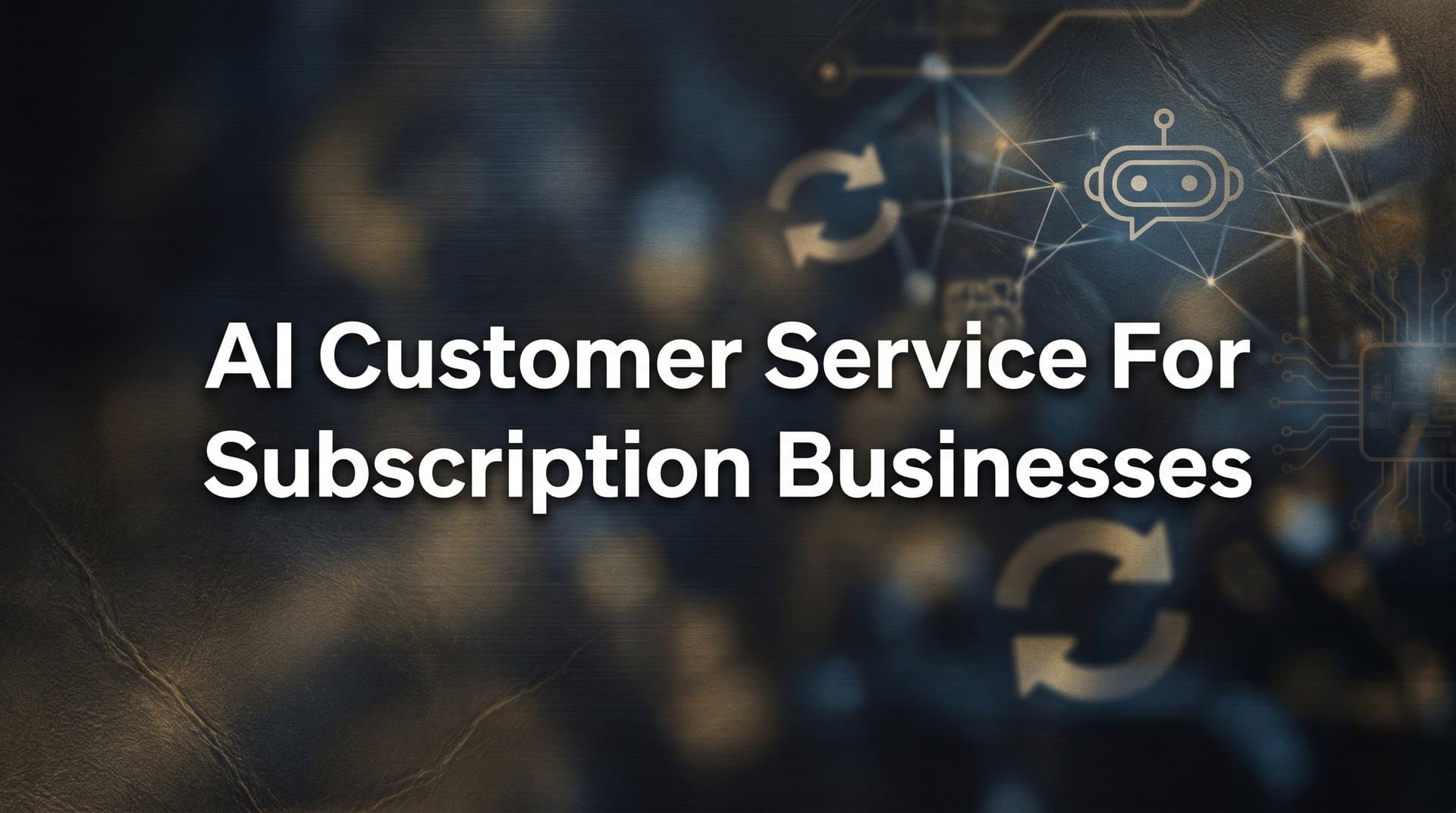 AI Customer Service for Subscription Businesses: How Intelligent Support Drives Retention and Growth