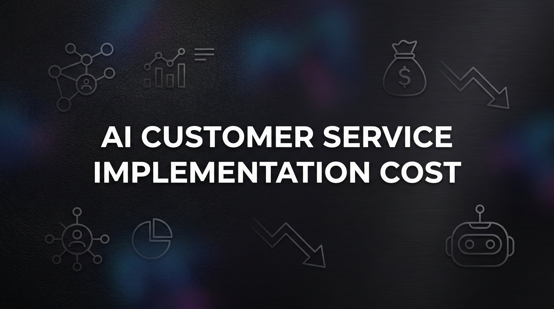 AI Customer Service Implementation Cost: What to Budget and Why It Varies
