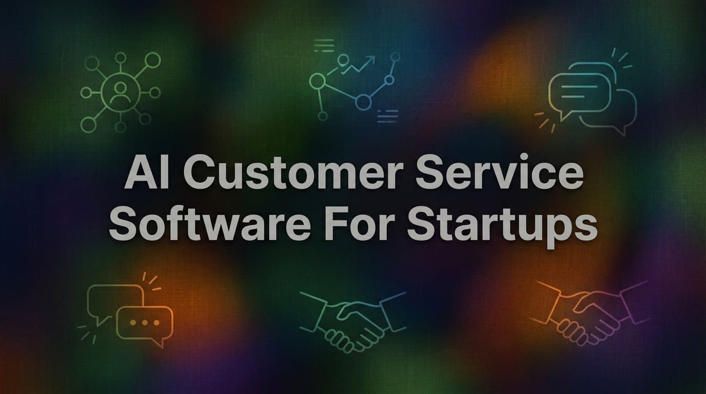 9 Best AI Customer Service Software for Startups in 2026