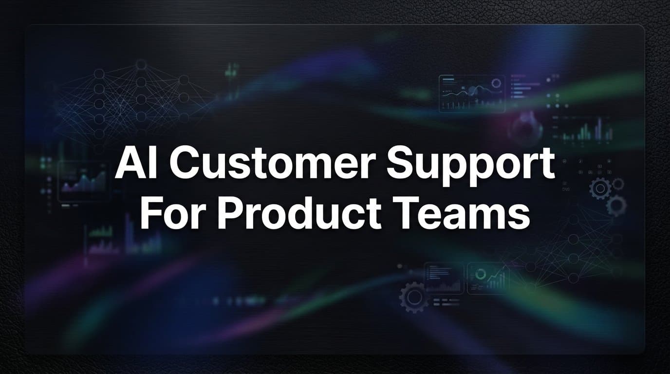7 Proven AI Customer Support Strategies for Product Teams