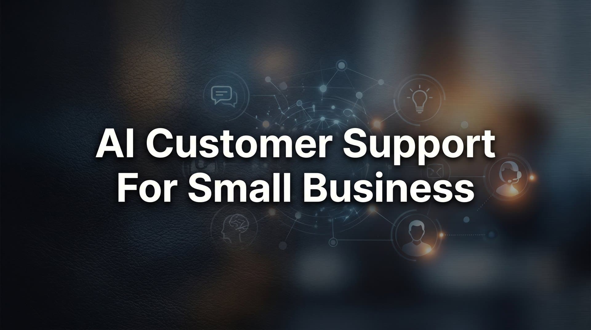7 Proven AI Customer Support Strategies for Small Business Growth