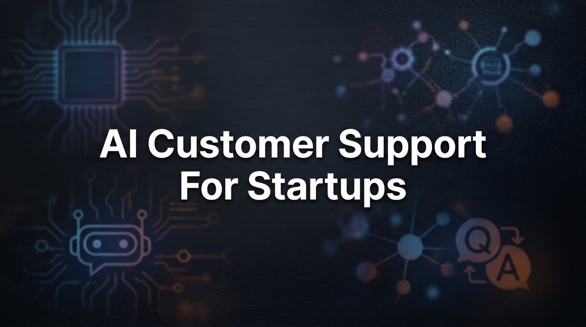 7 Proven Strategies for AI Customer Support for Startups That Scale Without Breaking the Budget