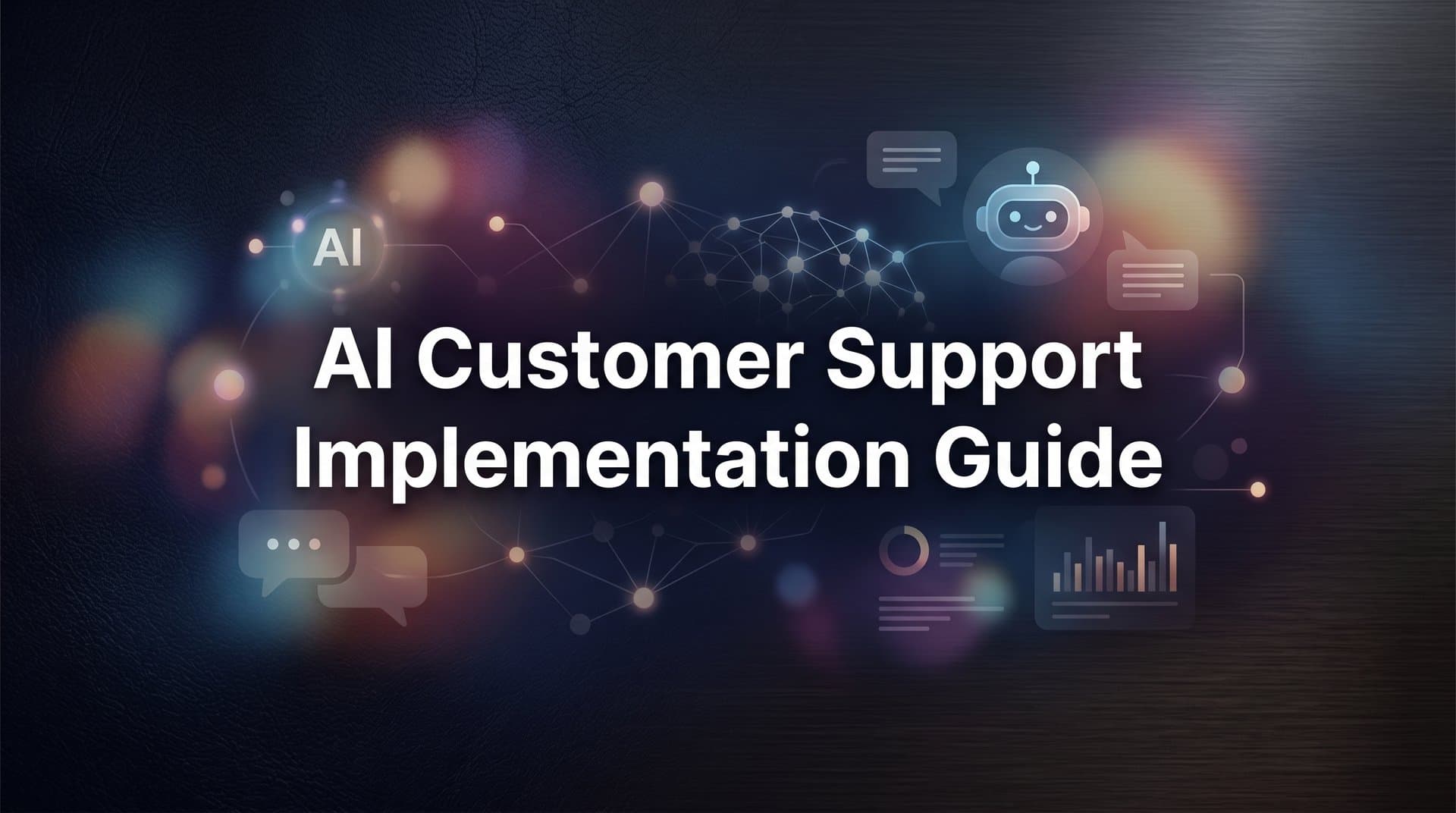 AI Customer Support Implementation Guide: 7 Steps to Deploy and Scale