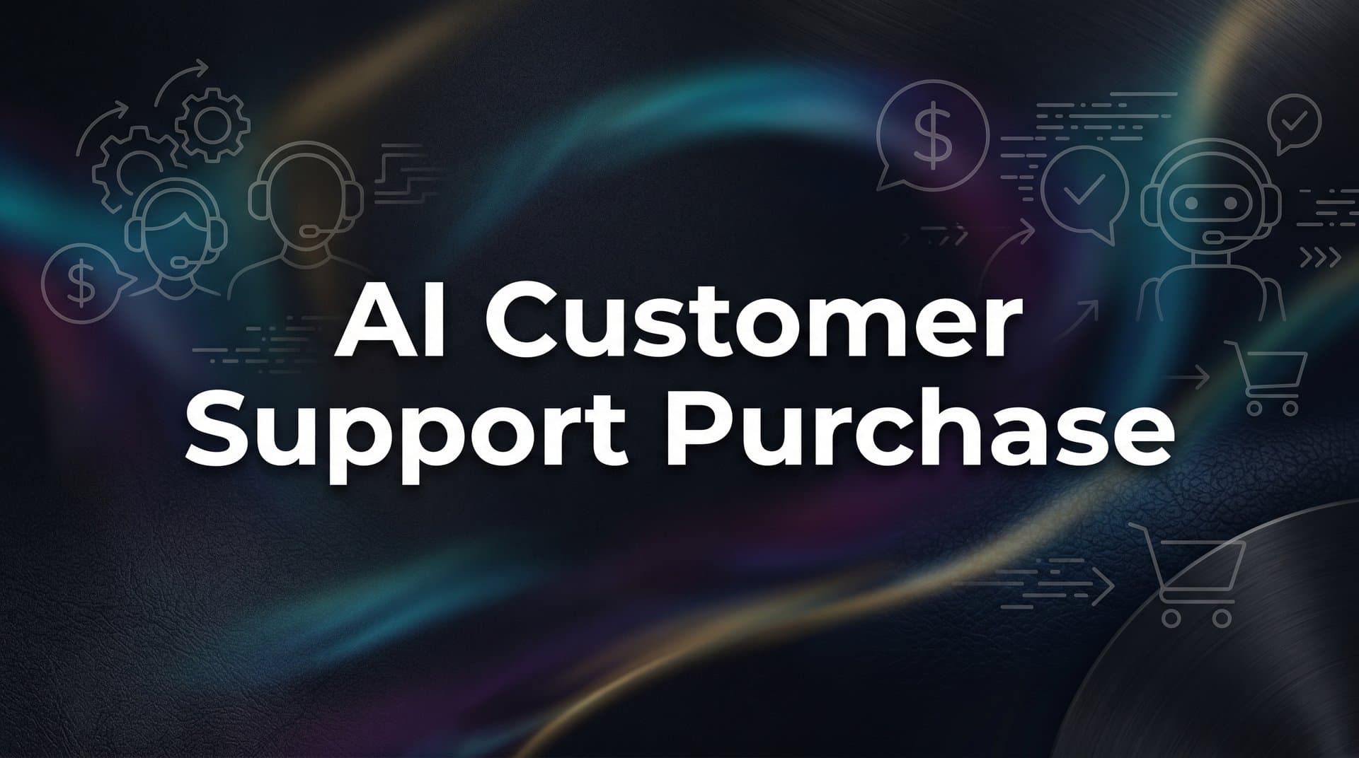 How to Purchase AI Customer Support Software: A Step-by-Step Buyer's Guide