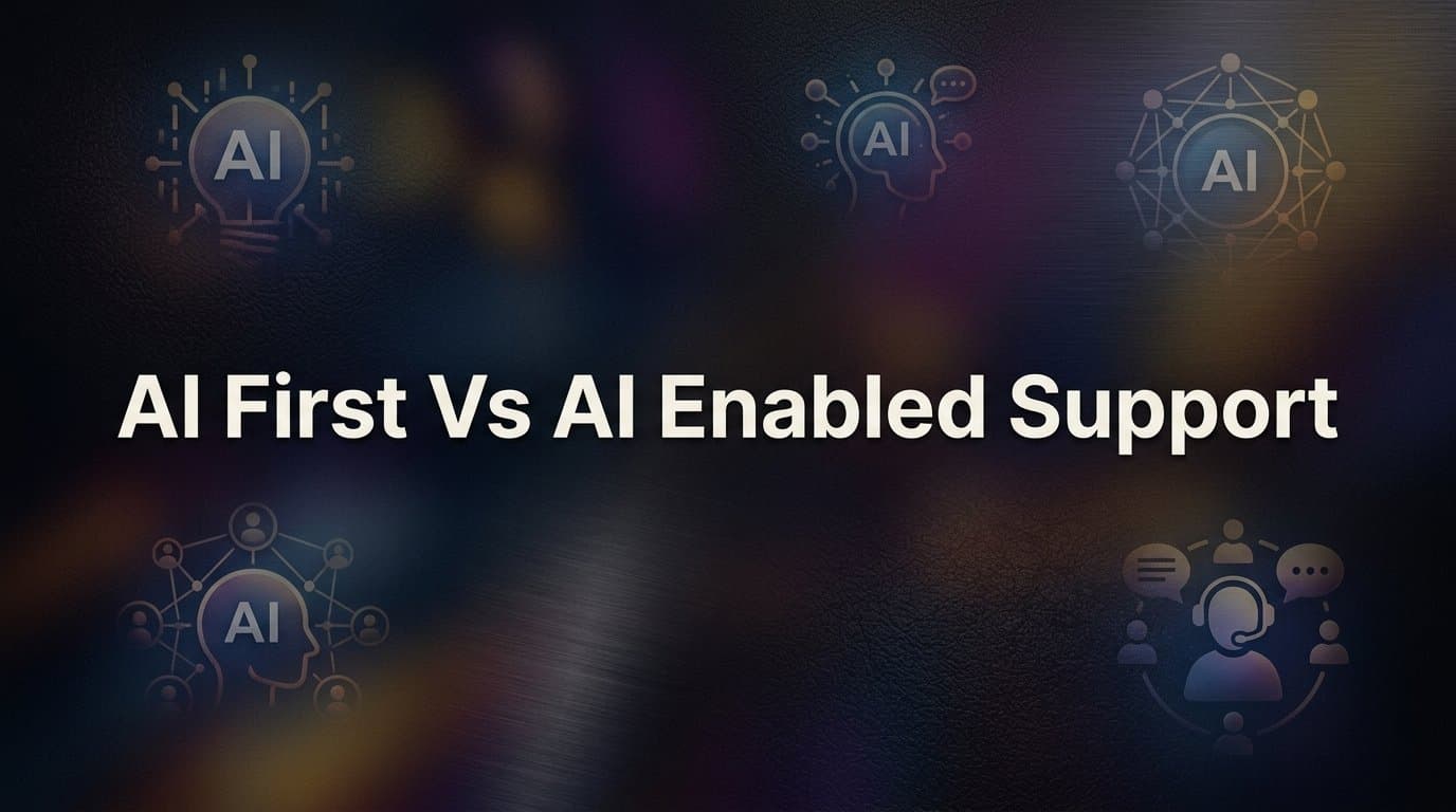AI-First vs AI-Enabled Support: 7 Strategies to Choose and Win With the Right Approach