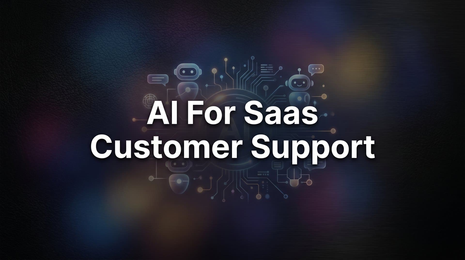 9 Best AI Tools for SaaS Customer Support in 2026