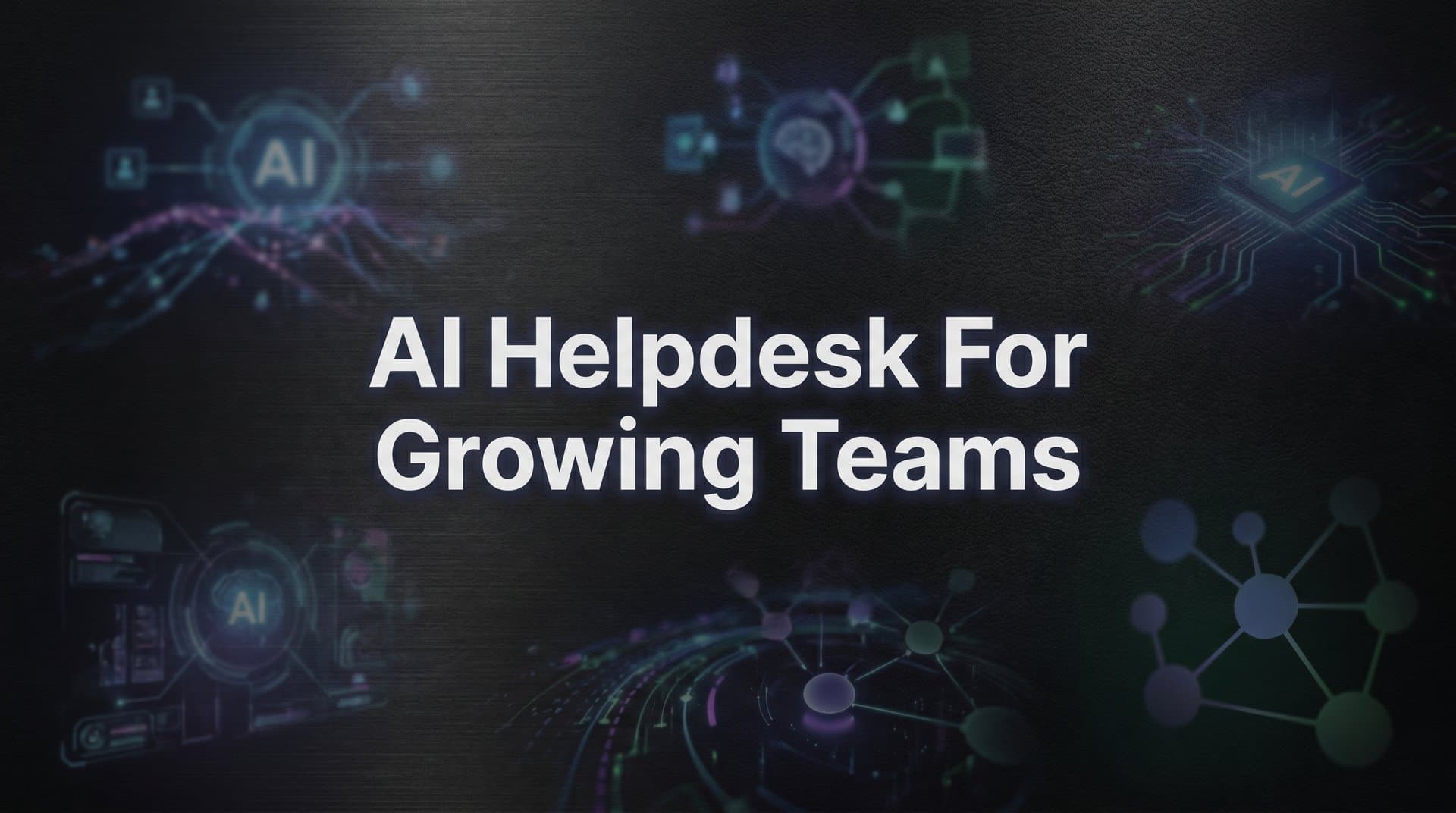 7 Proven Strategies to Scale Your AI Helpdesk for Growing Teams