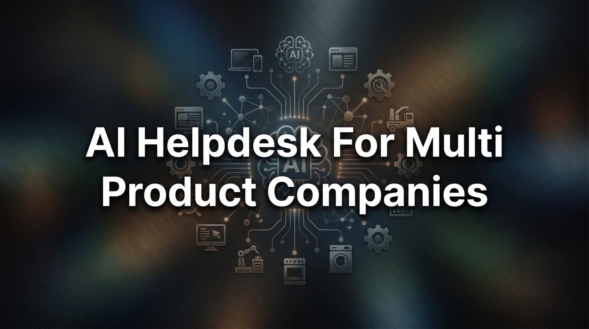9 Best AI Helpdesks for Multi-Product Companies in 2026