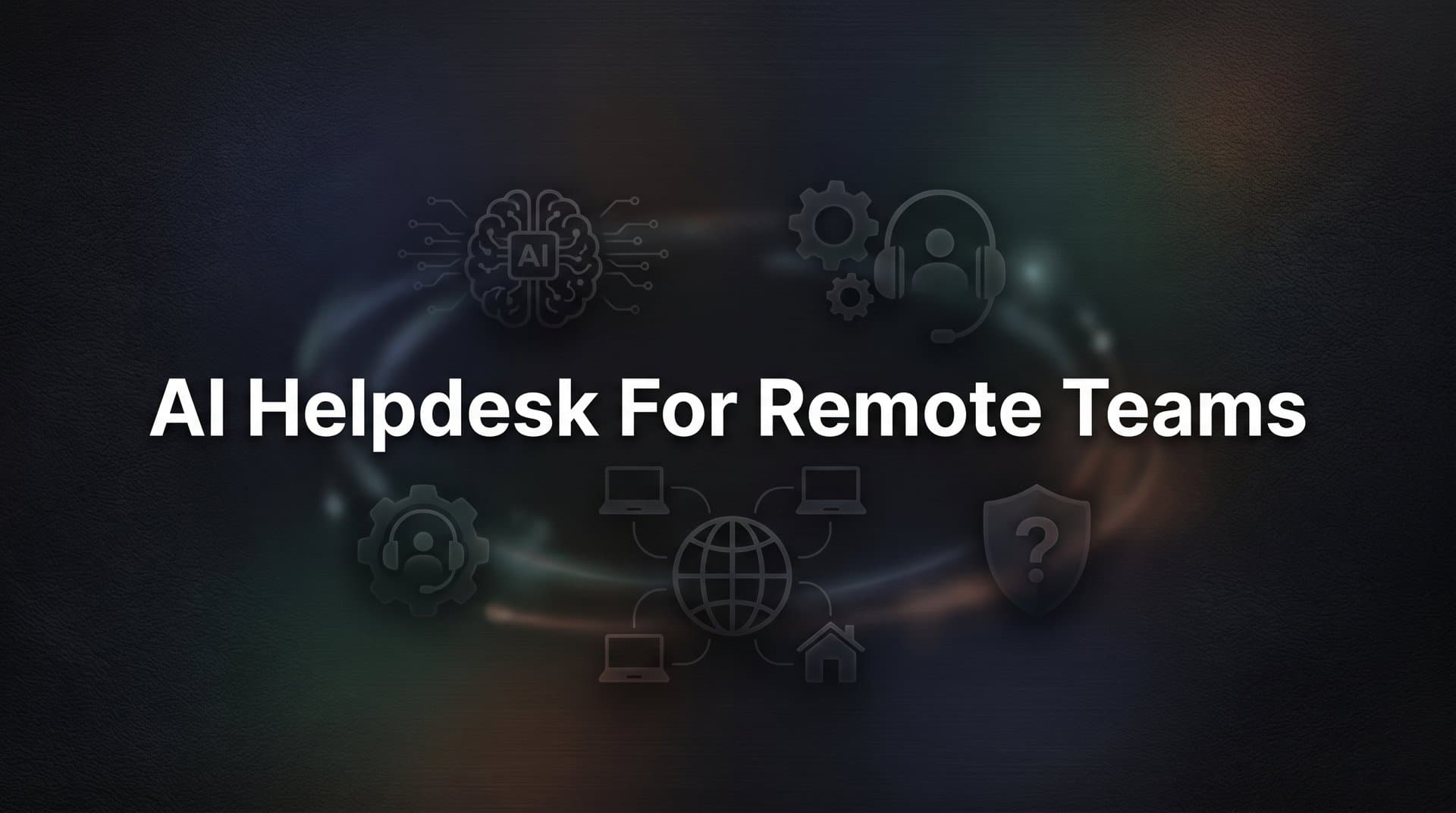 7 Proven Strategies to Deploy an AI Helpdesk for Remote Teams