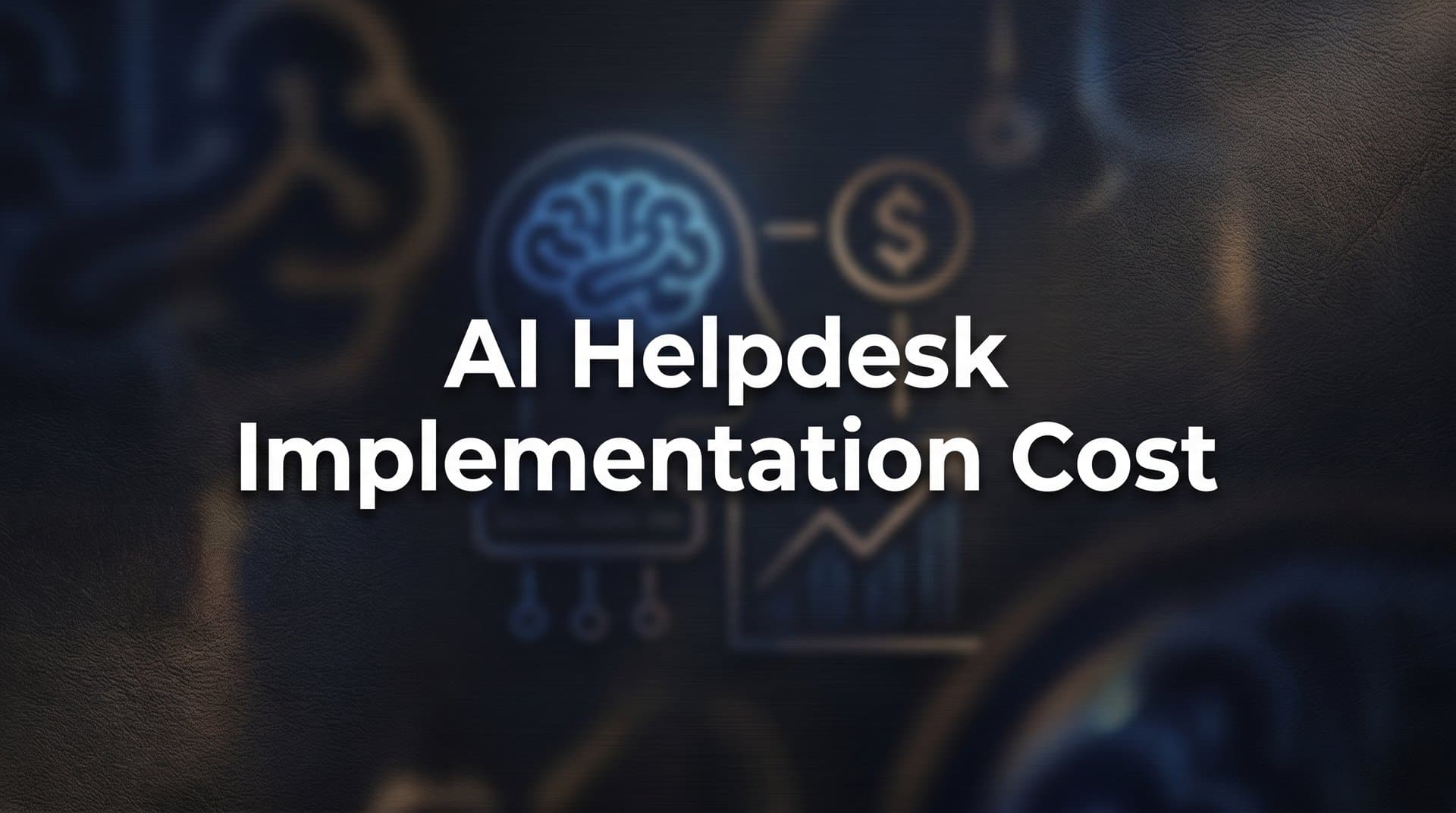 AI Helpdesk Implementation Cost: What B2B Teams Actually Pay in 2026