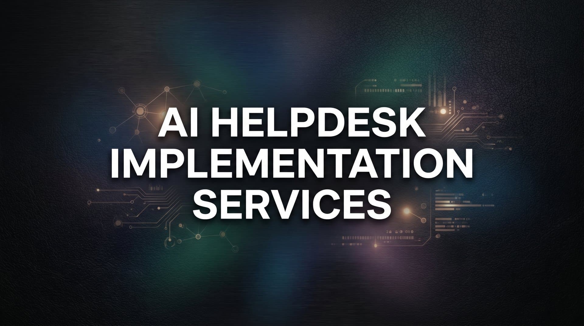 AI Helpdesk Implementation Services: What They Include and How to Choose the Right One