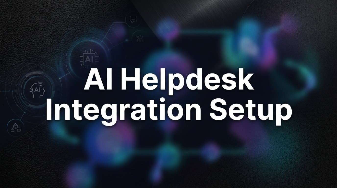 AI Helpdesk Integration Setup: A Step-by-Step Guide for B2B Teams
