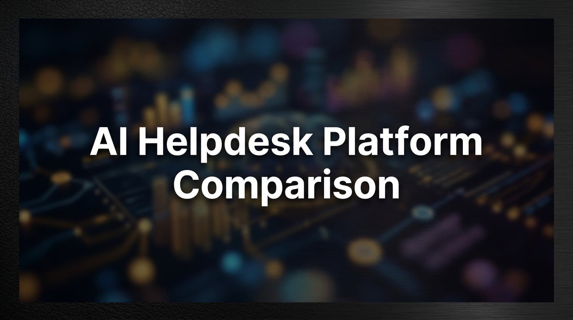 9 Best AI Helpdesk Platforms Compared for 2026