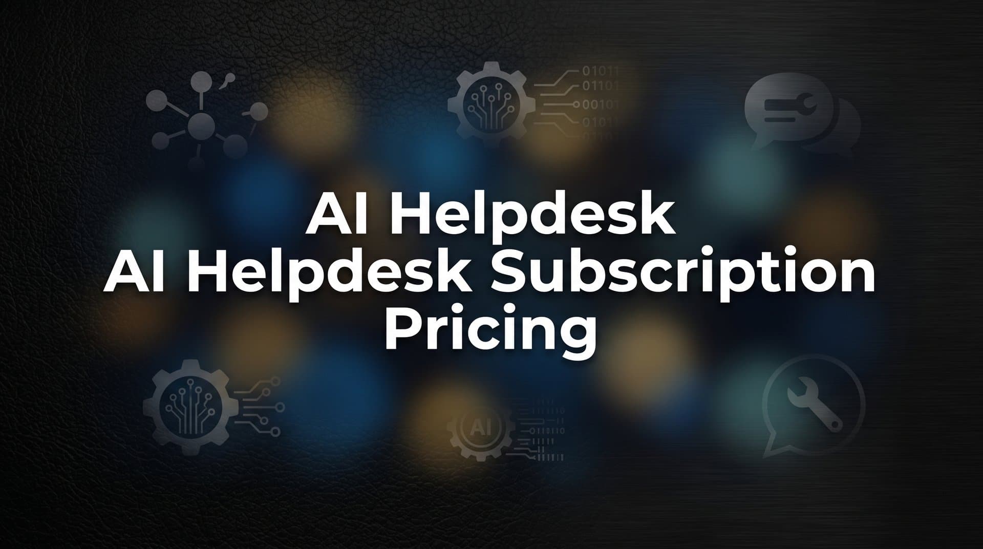 7 Proven Strategies to Evaluate AI Helpdesk Subscription Pricing (And Avoid Overpaying)