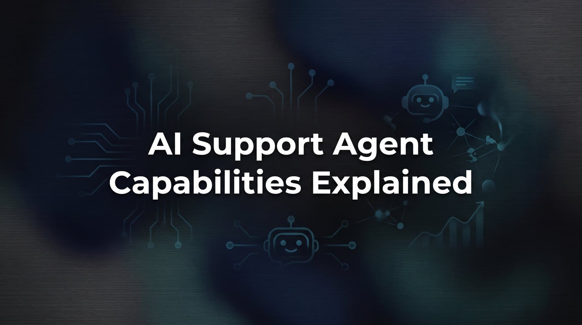 AI Support Agent Capabilities Explained: What Modern Agents Can (and Can't) Do
