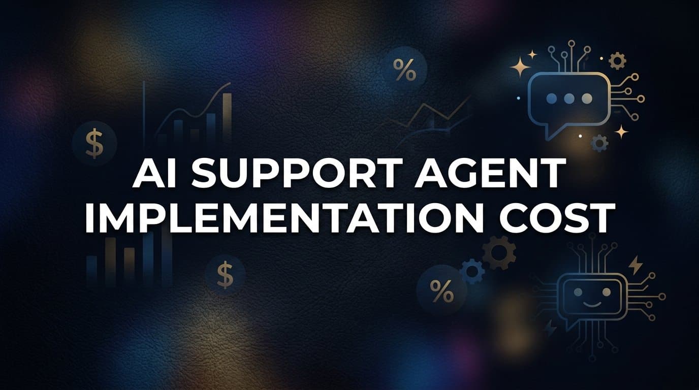 AI Support Agent Implementation Cost: What You'll Actually Pay (And Why It's Worth It)
