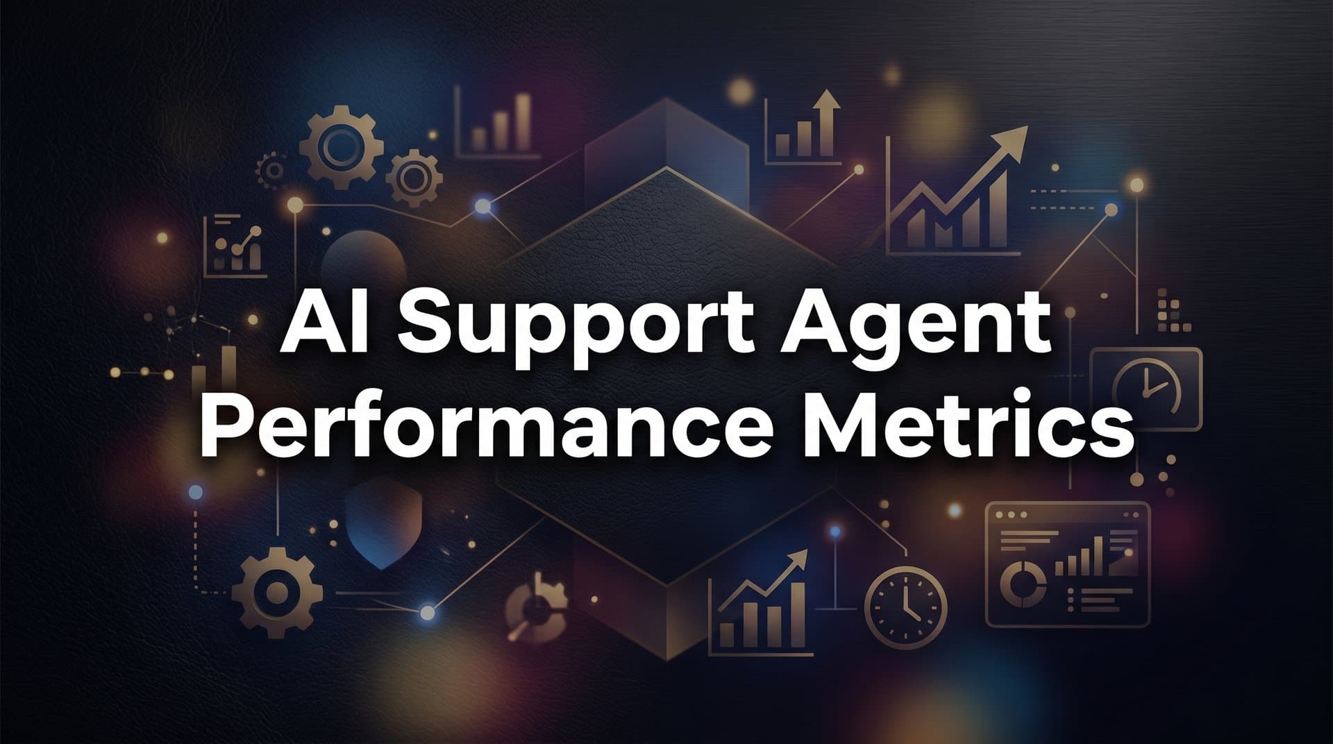 AI Support Agent Performance Metrics: The Complete Guide to Measuring What Matters