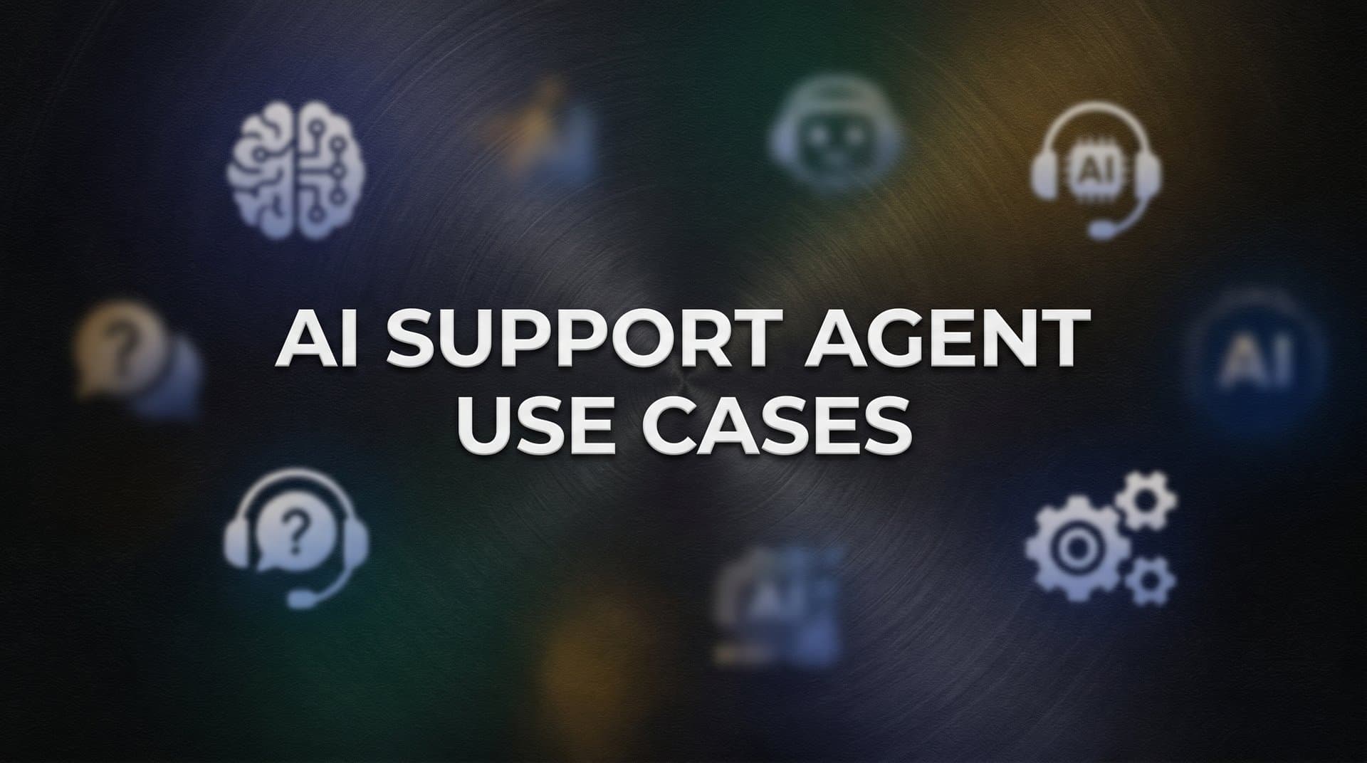 AI Support Agent Use Cases: 7 Ways Teams Are Transforming Customer Experience in 2026