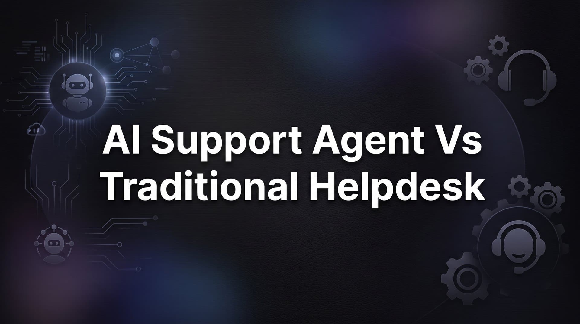 7 Key Differences Between an AI Support Agent and a Traditional Helpdesk (And How to Choose)