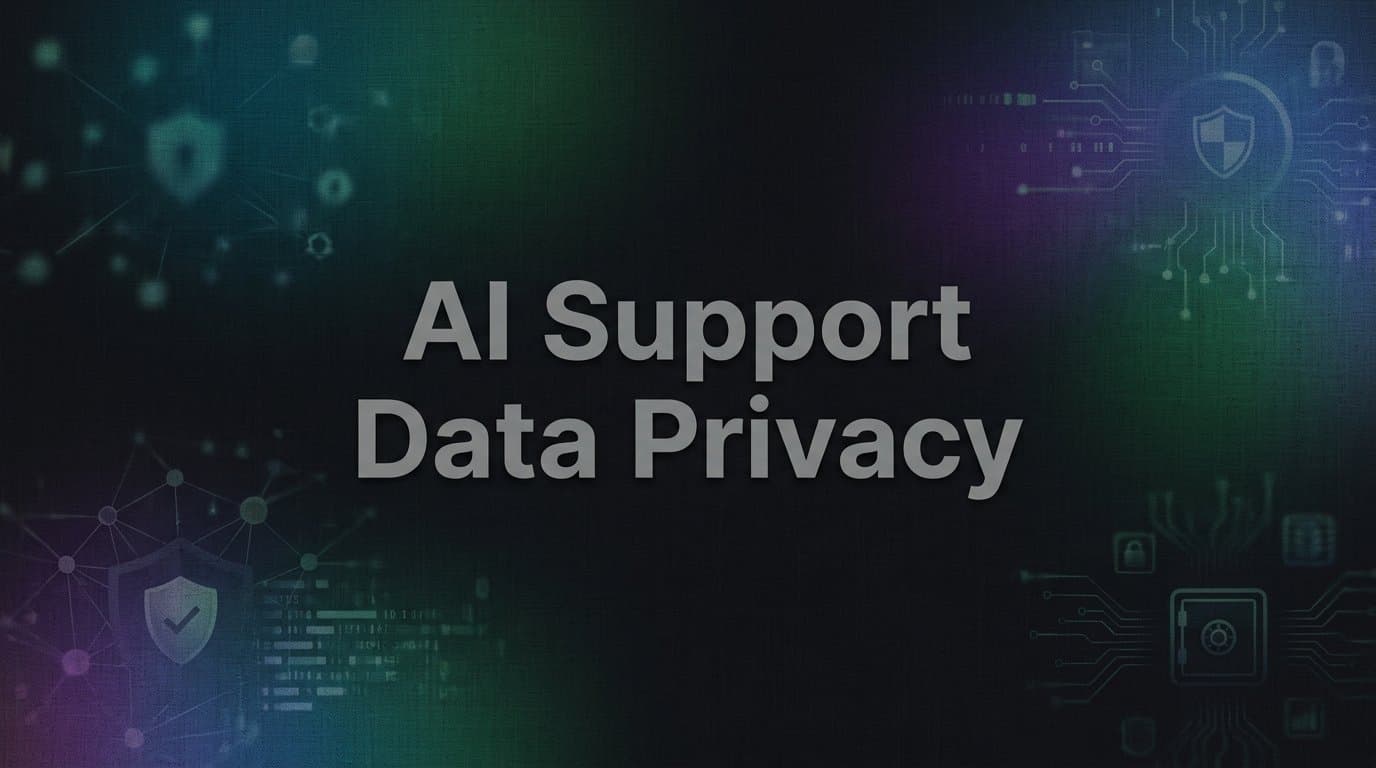 AI Support Data Privacy: What B2B Teams Need to Know Before Deploying AI Agents