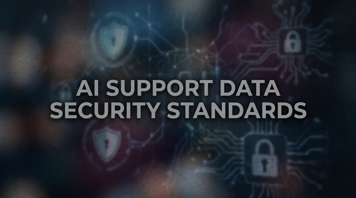 AI Support Data Security Standards: What B2B Teams Need to Know Before Deploying