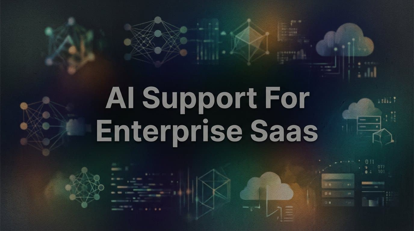 AI Support for Enterprise SaaS: How Intelligent Agents Are Transforming Customer Experience at Scale