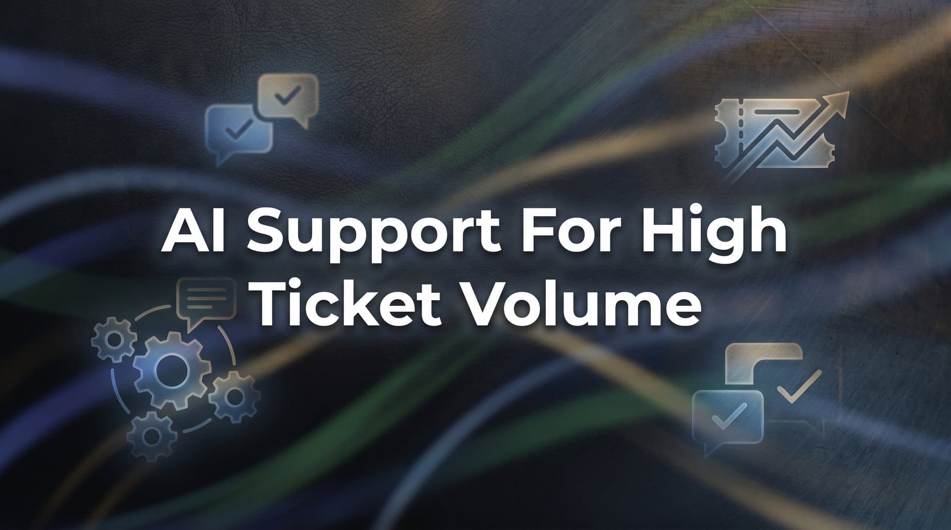AI Support for High Ticket Volume: How Intelligent Automation Keeps Your Team Afloat