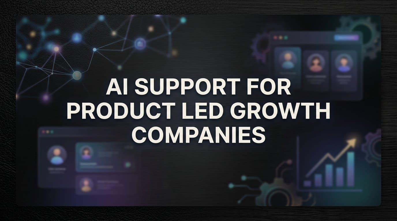 AI Support for Product-Led Growth Companies: How Intelligent Agents Fuel Expansion